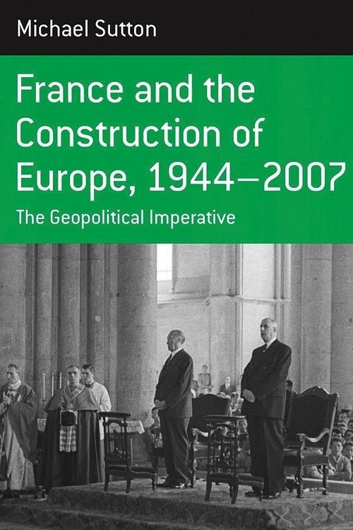 Produktbild: France and the Construction of Europe, 1944-2007
