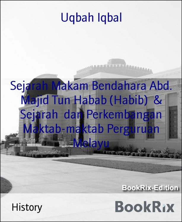 Produktbild: Sejarah Makam Bendahara Abd. Majid Tun Habab (Habib) & Sejarah dan Perkembangan Maktab-maktab Perguruan Melayu