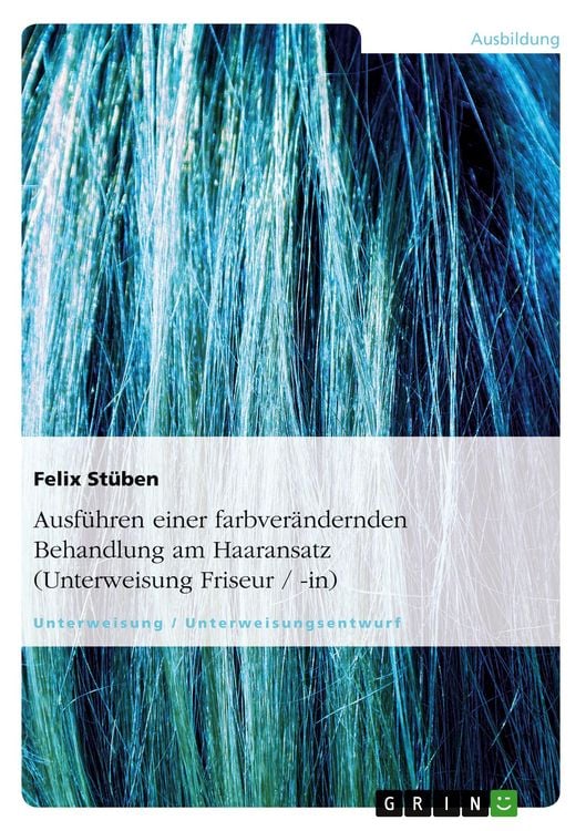 Produktbild: Ausf&uuml;hren einer farbver&auml;ndernden Behandlung am Haaransatz (Unterweisung Friseur / -in)