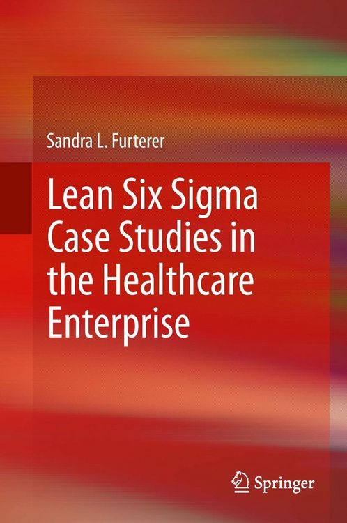 Produktbild: Lean Six Sigma Case Studies in the Healthcare Enterprise