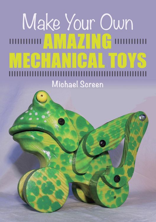 Produktbild: Make Your Own Amazing Mechanical Toys