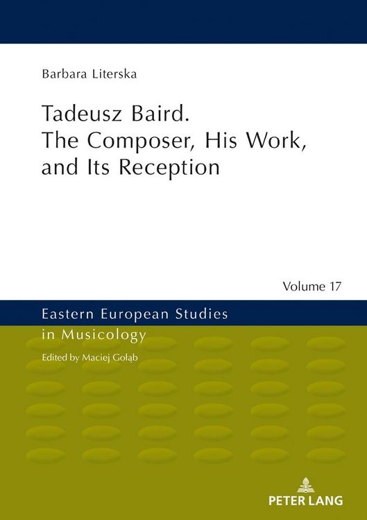 Produktbild: Tadeusz Baird. The Composer, His Work, and Its Reception