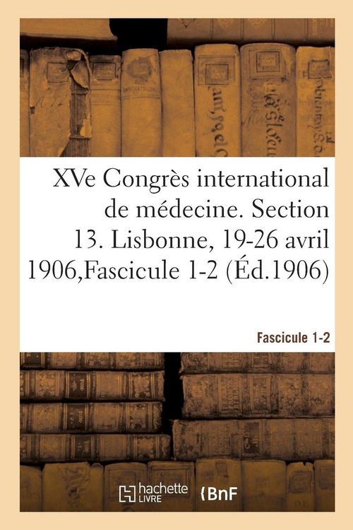 Produktbild: XVe Congr&egrave;s international de m&eacute;decine. Section 13. Lisbonne, 19-26 avril 1906,Fascicule 1-2