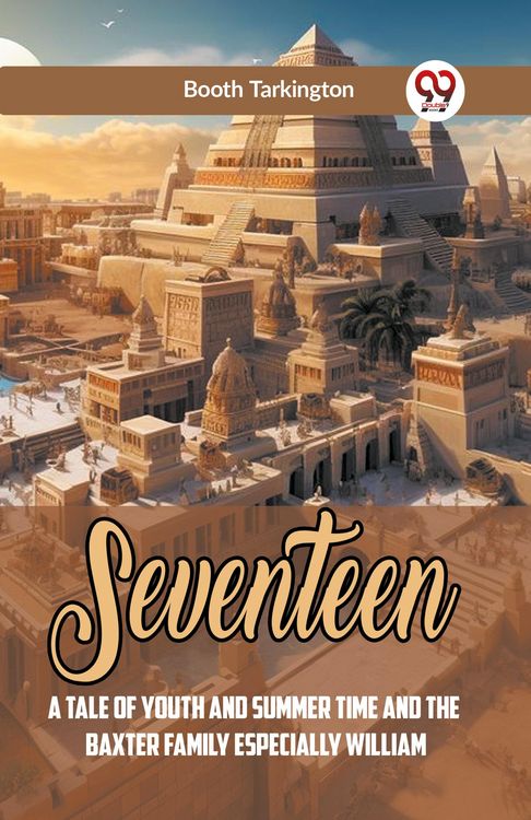 Produktbild: Seventeen A Tale Of Youth And Summer Time And The Baxter Family Especially William