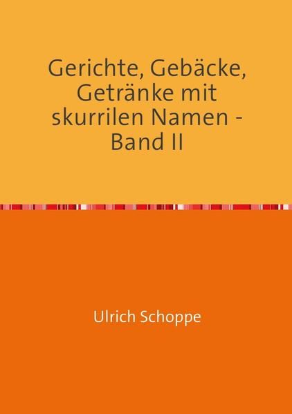 Produktbild: Gerichte, Geb&auml;cke, Getr&auml;nke mit skurrilen Namen - Band II