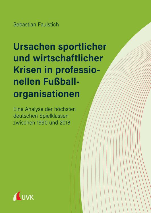 Produktbild: Ursachen sportlicher und wirtschaftlicher Krisen in professionellen Fu&szlig;ballorganisationen