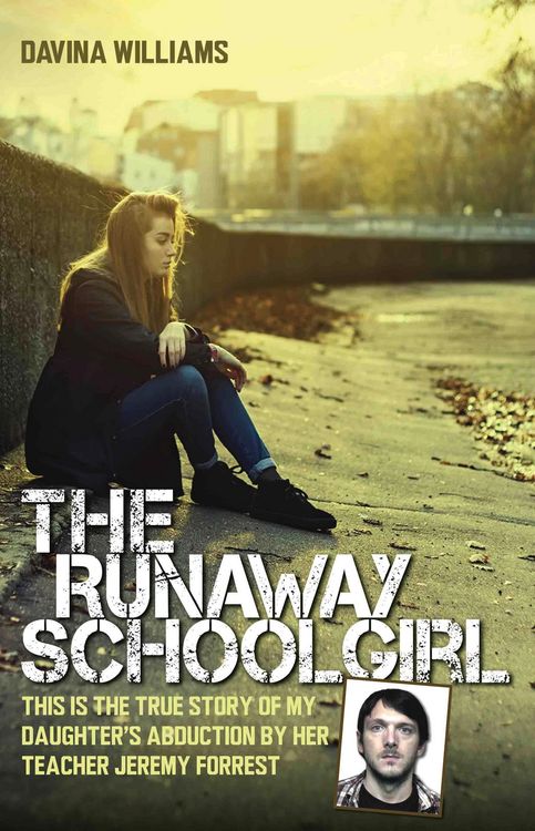 Produktbild: The Runaway Schoolgirl - This is the true story of my daughter's abduction by her teacher Jeremy Forrest