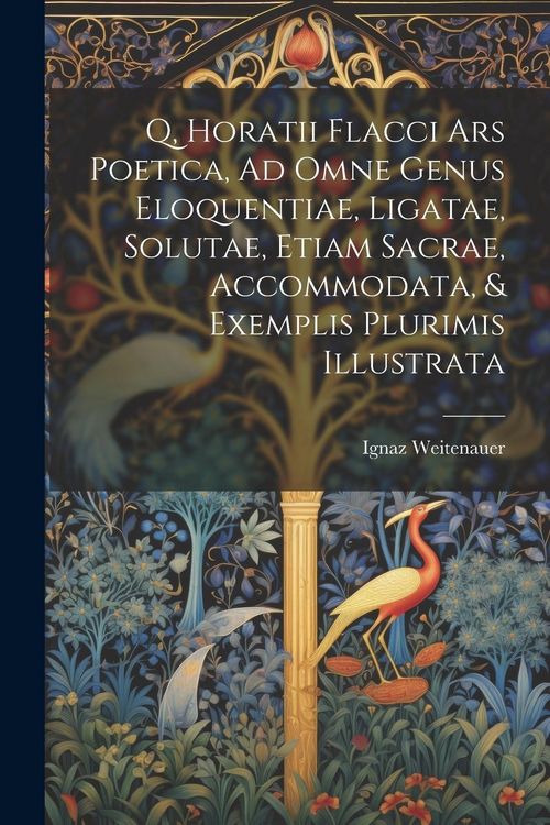 Produktbild: Q, Horatii Flacci Ars Poetica, Ad Omne Genus Eloquentiae, Ligatae, Solutae, Etiam Sacrae, Accommodata, & Exemplis Plurimis Illustrata