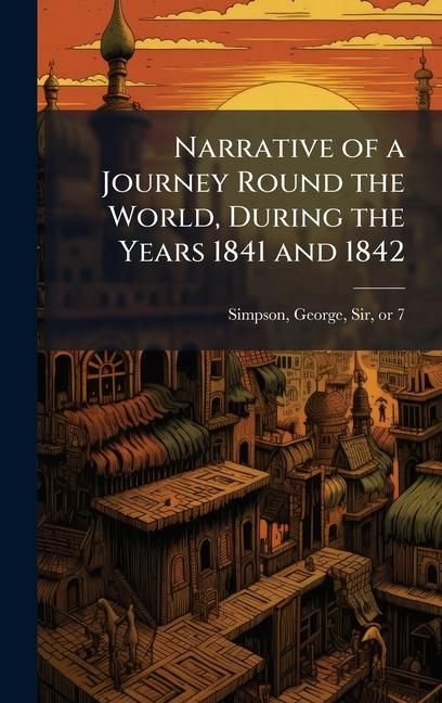 Produktbild: Narrative of a Journey Round the World, During the Years 1841 and 1842