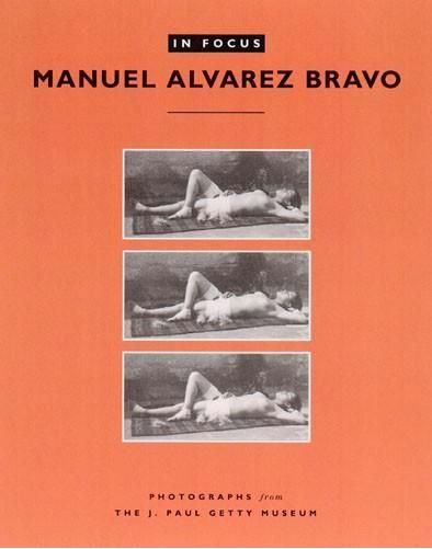 Produktbild: In Focus: Manuel Alvarez Bravo