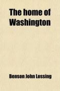 Produktbild: The Home of Washington; Or, Mount Vernon and Its Associations, Historical, Biographical, and Pictorial