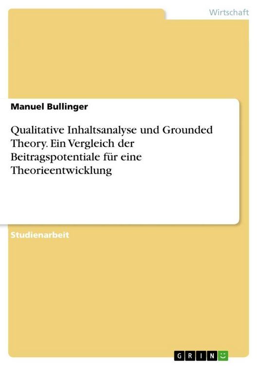 Produktbild: Qualitative Inhaltsanalyse und Grounded Theory. Ein Vergleich der Beitragspotentiale f&uuml;r eine Theorieentwicklung