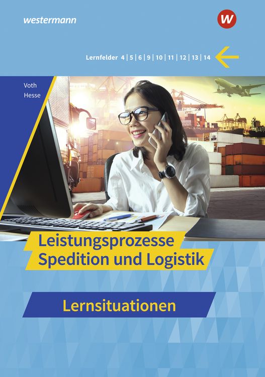 Spedition und Logistik. Leistungsprozesse Lernsituationen