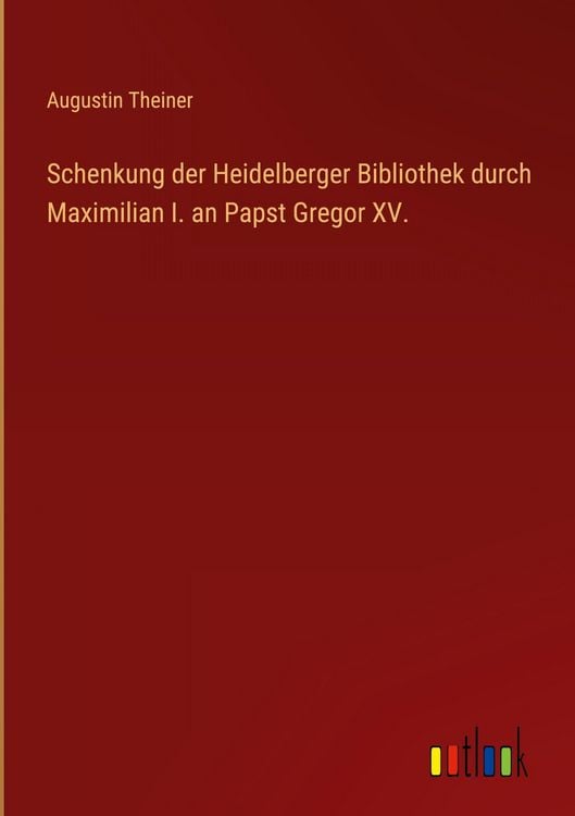 Produktbild: Schenkung der Heidelberger Bibliothek durch Maximilian I. an Papst Gregor XV.