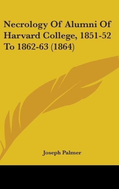 Produktbild: Palmer, J: Necrology Of Alumni Of Harvard College, 1851-52 T