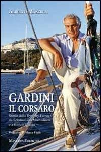 Produktbild: Gardini il corsaro. Storia della dynasty Ferruzzi: da Serafino alla Montedison e a Enrico Cuccia