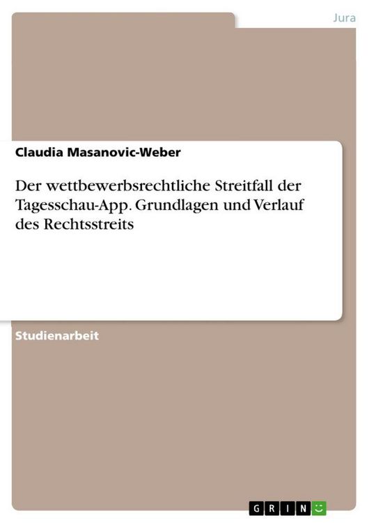 Produktbild: Der wettbewerbsrechtliche Streitfall der Tagesschau-App. Grundlagen und Verlauf des Rechtsstreits