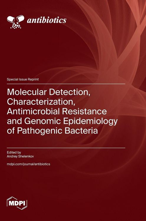 Produktbild: Molecular Detection, Characterization, Antimicrobial Resistance and Genomic Epidemiology of Pathogenic Bacteria