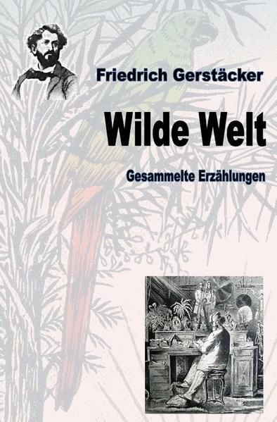 Produktbild: Werkausgabe Friedrich Gerst&auml;cker Ausgabe letzter Hand / Wilde Welt
