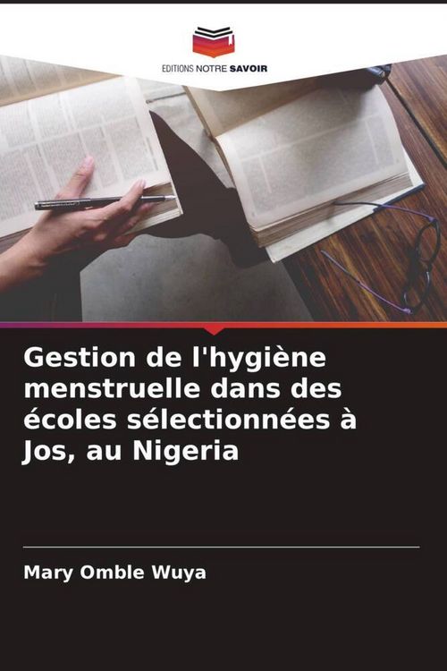Produktbild: Gestion de l'hygi&egrave;ne menstruelle dans des &eacute;coles s&eacute;lectionn&eacute;es &agrave; Jos, au Nigeria