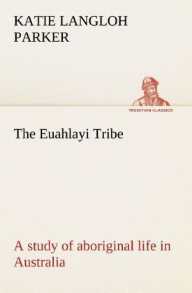 Produktbild: The Euahlayi Tribe; a study of aboriginal life in Australia