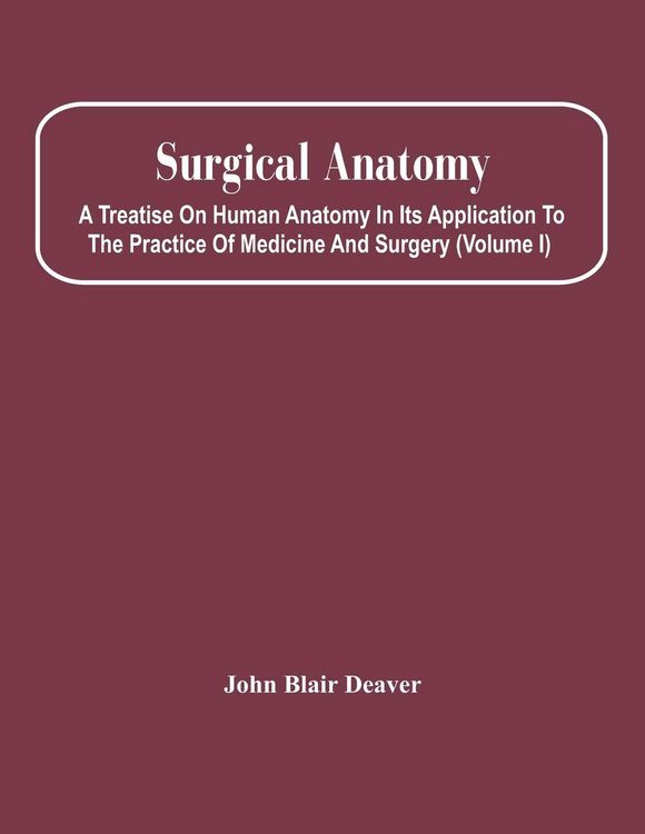 Produktbild: Surgical Anatomy; A Treatise On Human Anatomy In Its Application To The Practice Of Medicine And Surgery (Volume I)