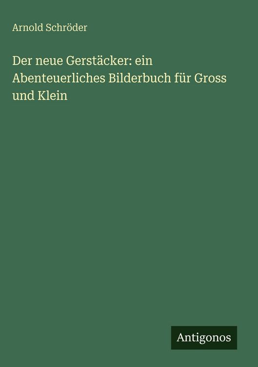 Produktbild: Der neue Gerst&auml;cker: ein Abenteuerliches Bilderbuch f&uuml;r Gross und Klein