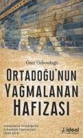 Produktbild: Ortadogunun Yagmalanan Hafizasi