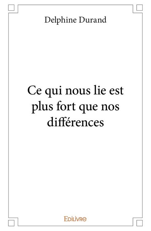 Produktbild: Ce qui nous lie est plus fort que nos diff&eacute;rences