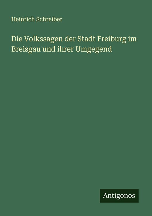 Produktbild: Die Volkssagen der Stadt Freiburg im Breisgau und ihrer Umgegend