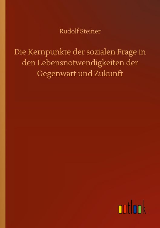 Produktbild: Die Kernpunkte der sozialen Frage in den Lebensnotwendigkeiten der Gegenwart und Zukunft