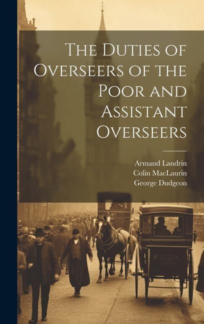 Produktbild: The Duties of Overseers of the Poor and Assistant Overseers