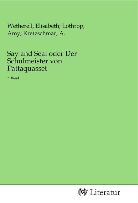Produktbild: Say and Seal oder Der Schulmeister von Pattaquasset