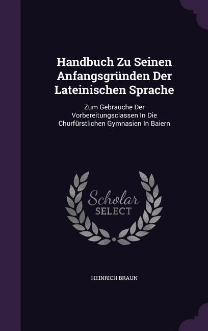 Produktbild: Handbuch Zu Seinen Anfangsgr&uuml;nden Der Lateinischen Sprache