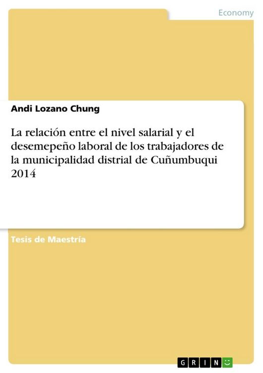 Produktbild: La relaci&oacute;n entre el nivel salarial y el desemepe&ntilde;o laboral de los trabajadores de la municipalidad distrial de Cu&ntilde;umbuqui 2014