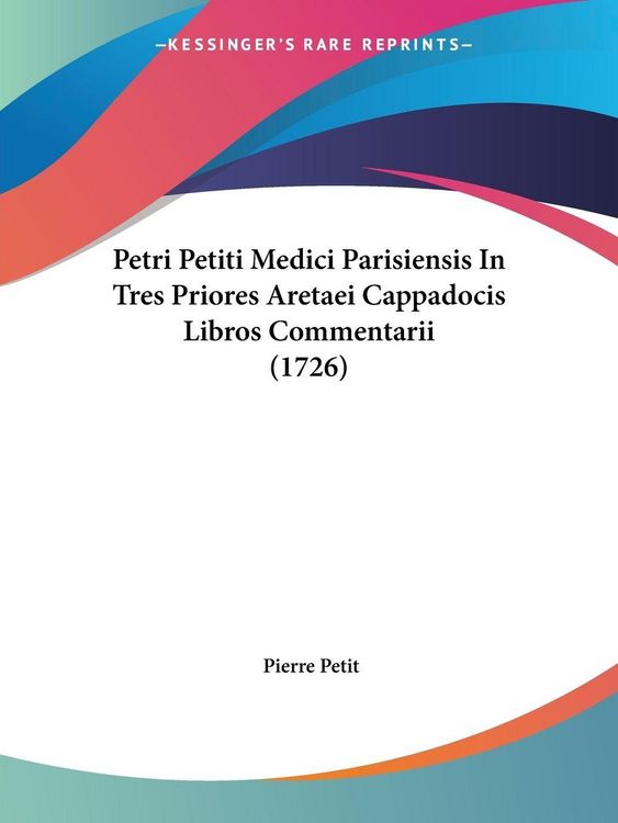 Produktbild: Petri Petiti Medici Parisiensis In Tres Priores Aretaei Cappadocis Libros Commentarii (1726)