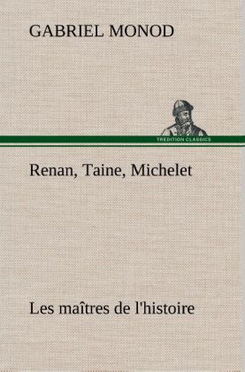 Produktbild: Renan, Taine, Michelet Les ma&icirc;tres de l'histoire