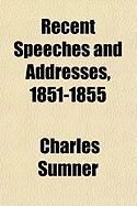 Produktbild: Recent Speeches and Addresses, 1851-1855