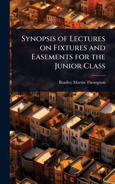 Produktbild: Synopsis of Lectures on Fixtures and Easements for the Junior Class