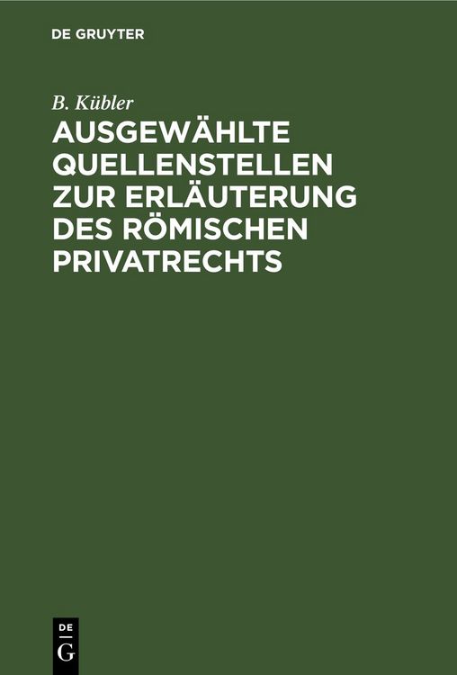 Produktbild: Ausgew&auml;hlte Quellenstellen zur Erl&auml;uterung des r&ouml;mischen Privatrechts