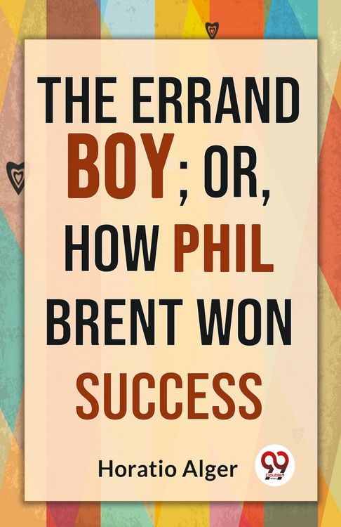 Produktbild: The Errand Boy; Or, How Phil Brent Won Success