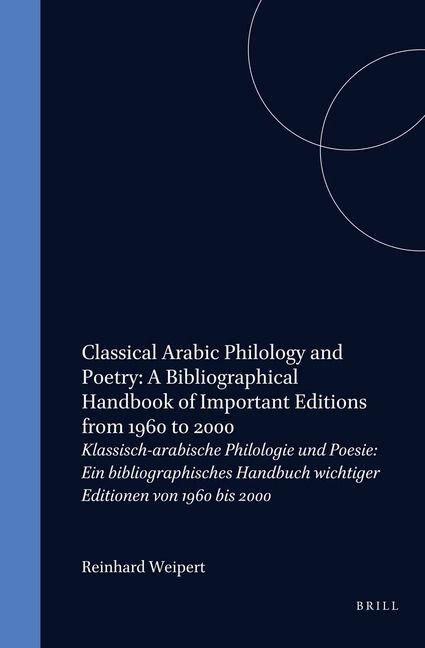 Produktbild: Classical Arabic Philology and Poetry: A Bibliographical Handbook of Important Editions from 1960 to 2000
