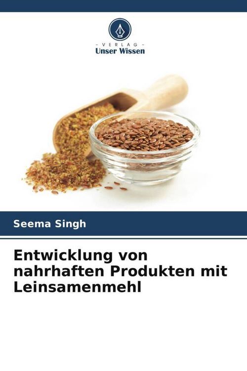 Produktbild: Entwicklung von nahrhaften Produkten mit Leinsamenmehl