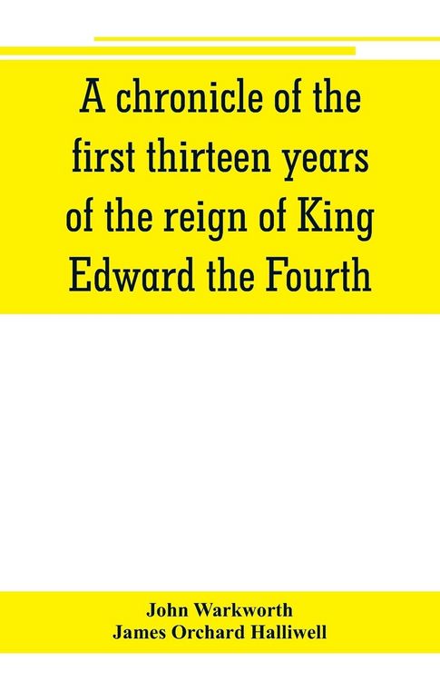 Produktbild: A chronicle of the first thirteen years of the reign of King Edward the Fourth