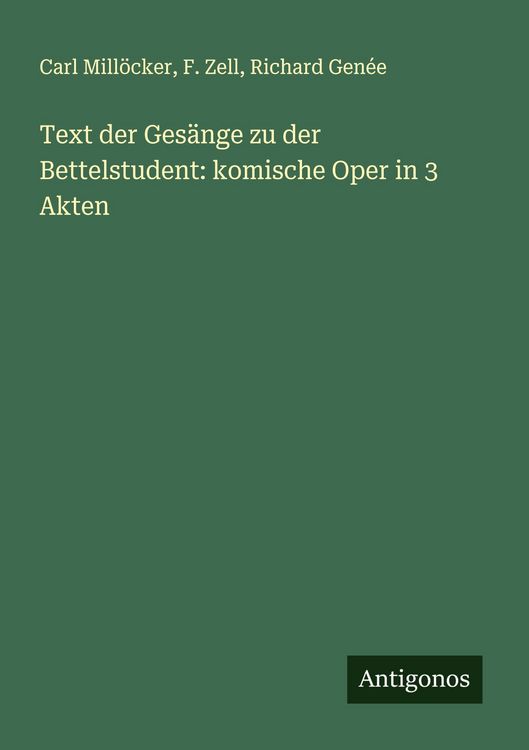 Produktbild: Text der Ges&auml;nge zu der Bettelstudent: komische Oper in 3 Akten