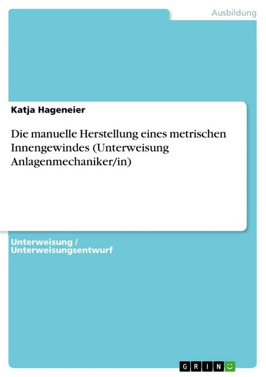 Produktbild: Die manuelle Herstellung eines metrischen Innengewindes (Unterweisung Anlagenmechaniker/in)