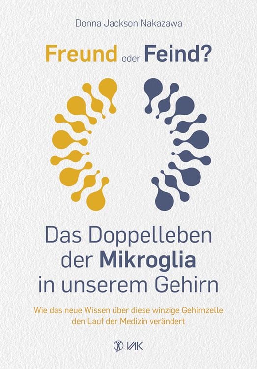 Produktbild: Freund oder Feind: Das Doppelleben der Mikroglia in unserem Gehirn