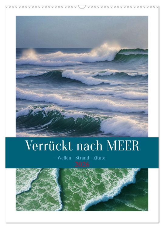 Produktbild: Verr&uuml;ckt nach MEER - Wellen - Strand - Zitate (Wandkalender 2026 DIN A2 hoch), CALVENDO Monatskalender