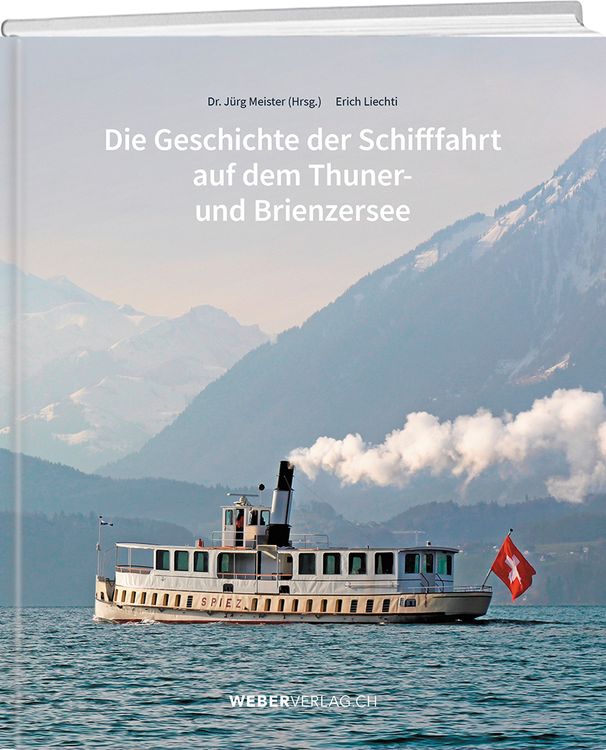 Produktbild: Die Geschichte der Schifffahrt auf dem Thuner- und Brienzersee