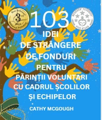 Produktbild: 103 Idei De Str&acirc;ngere De Fonduri Pentru Parin&iquest;ii Voluntari Cu Cadrul &iquest;colilor &iquest;i Echipelor Romanian Edition